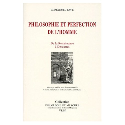 PHILOSOPHIE ET PERFECTION DE L'HOMME DE LA RENAISSANCE A DESCARTES
