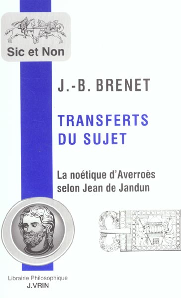 TRANSFERTS DU SUJET LA NOETIQUE D AVERROES SELON JEAN DE JANDUN