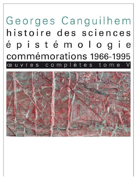 OEUVRES COMPLETES TOME V HISTOIRE DES SCIENCES, EPISTEMOLOGIE, COMMEMORATIONS 1966-1995