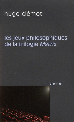 LES JEUX PHILOSOPHIQUES DE LA TRILOGIE MATRIX