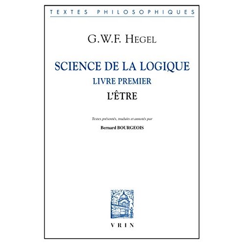 SCIENCE DE LA LOGIQUE - T01 - SCIENCE DE LA LOGIQUE - LIVRE PREMIER - L'ETRE
