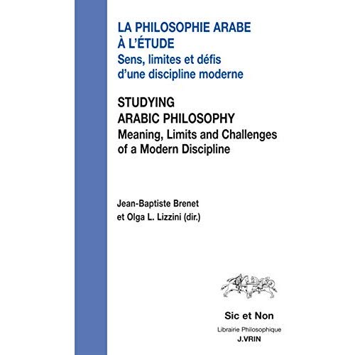 LA PHILOSOPHIE ARABE A L ETUDE / STUDYING ARABIC PHILOSOPHY