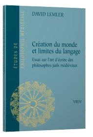 CREATION DU MONDE ET LIMITES DU LANGAGE SUR L ART D ECRIRE DES PHILOSOPHES JUIFS MEDIEVAUX