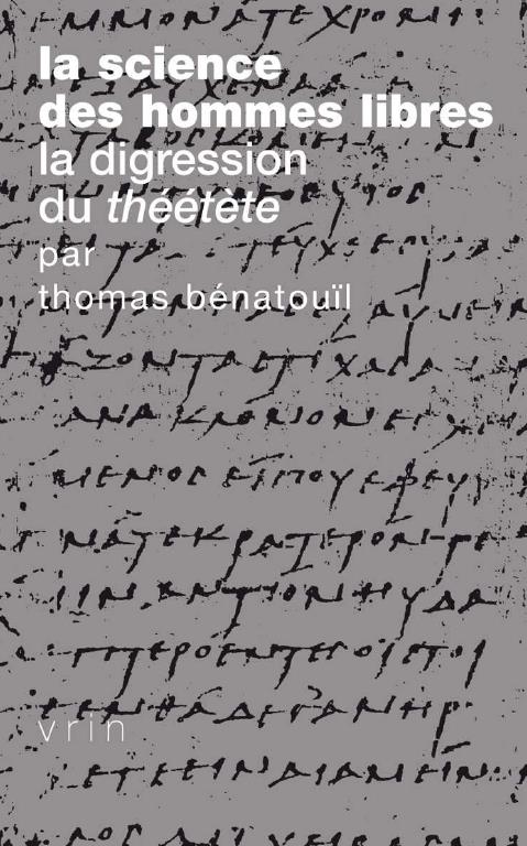 LA SCIENCE DES HOMMES LIBRES LA DIGRESSION DU THEETETE DE PLATON