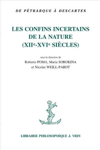 LES CONFINS INCERTAINS DE LA NATURE (XIIE-XVIE SIECLES)