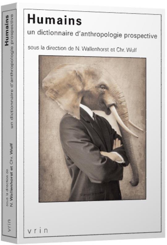 HUMAINS - UN DICTIONNAIRE D'ANTHROPOLOGIE PROSPECTIVE