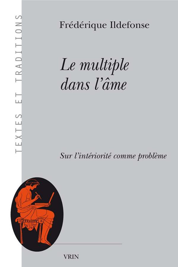 LE MULTIPLE DANS L'AME - SUR L'INTERIORITE COMME PROBLEME