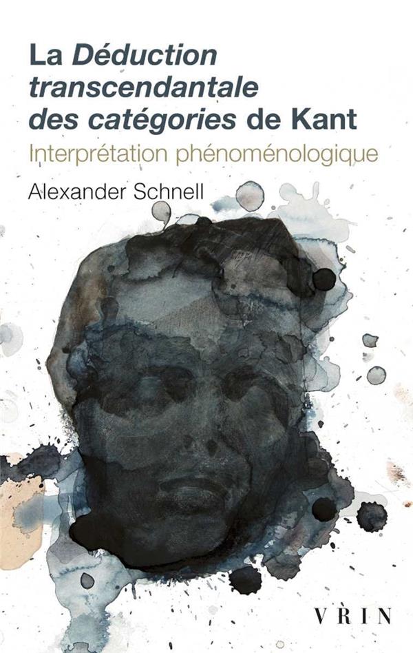 LA DEDUCTION TRANSCENDANTALE DES CATEGORIES DE KANT - INTERPRETATION PHENOMENOLOGIQUE