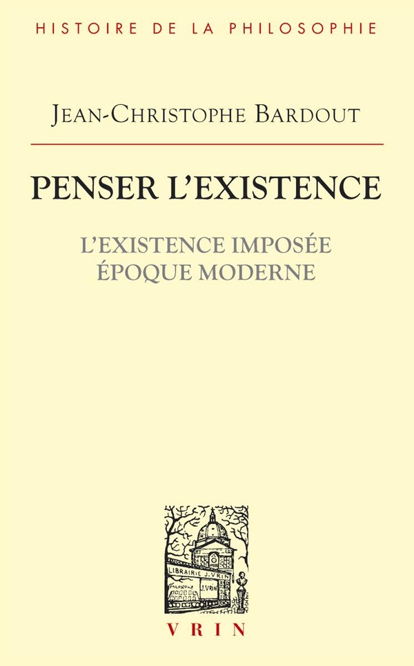 PENSER L'EXISTENCE - L'EXISTENCE IMPOSEE EPOQUE MODERNE