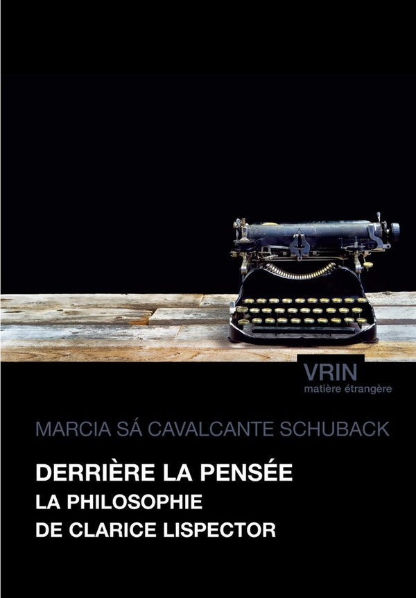 DERRIERE LA PENSEE - LA PHILOSOPHIE DE CLARICE LISPECTOR