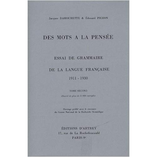 DES MOTS A LA PENSEE ESSAI DE GRAMMAIRE DE LA LANGUE FRANCAISE 1911-1940