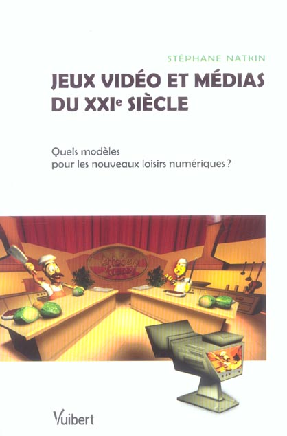 JEUX VIDEO ET MEDIAS DU XXIE SIECLE - QUELS MODELES POUR LES NOUVEAUX LOISIRS NUMERIQUES ?