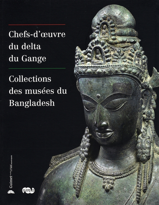 CHEFS D OEUVRE DU DELTA DU GANGE- COLLECTION DES MUSEES DU BANGLADESH