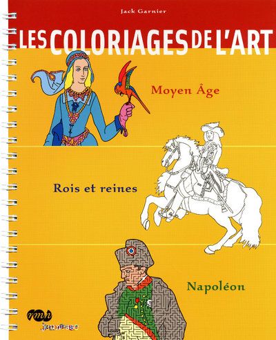 LES COLORIAGES DE L'ART MOYEN AGE / ROIS ET REINES / NAPOLEON