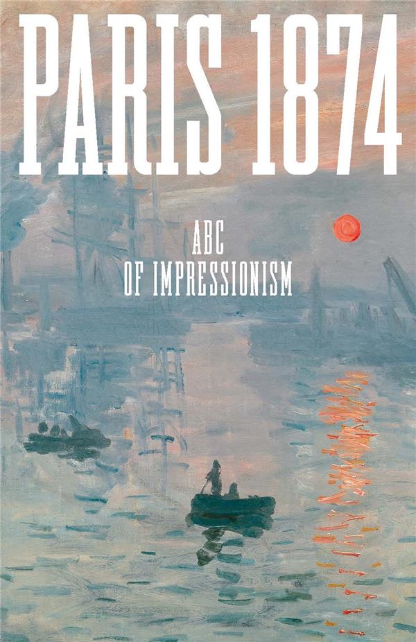 PARIS 1874. ABC OF IMPRESSIONISM