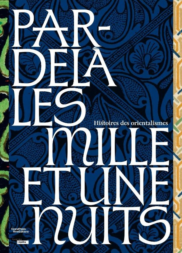 PAR-DELA LES MILLES ET UNE NUITS. HISTOIRES DES ORIENTALISMES - ILLUSTRATIONS, COULEUR