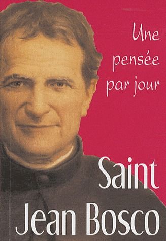 SAINT JEAN BOSCO : UNE PENSEE PAR JOUR