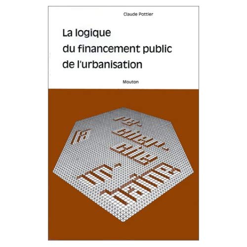 LA LOGIQUE DU FINANCEMENT PUBLIC DE L'URBANISATION