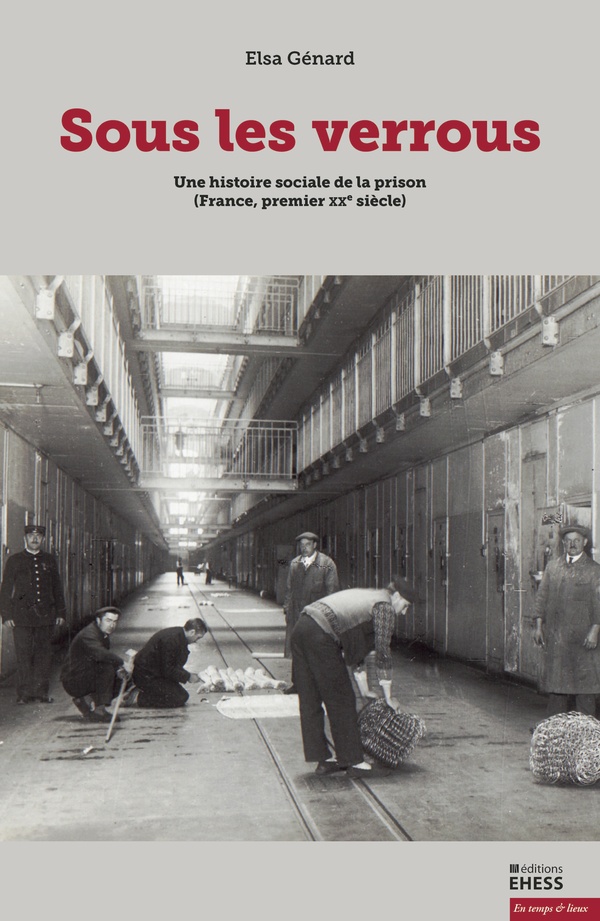 SOUS LES VERROUS - UNE HISTOIRE SOCIALE DE LA PRISON (FRANCE