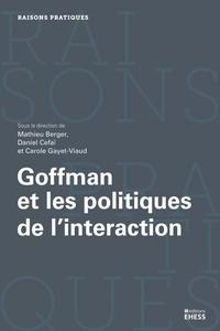 GOFFMAN ET LES POLITIQUES DE L'INTERACTION