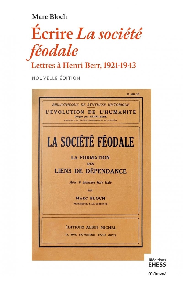 ECRIRE LA SOCIETE FEODALE - LETTRES A HENRI BERR 1921-1943