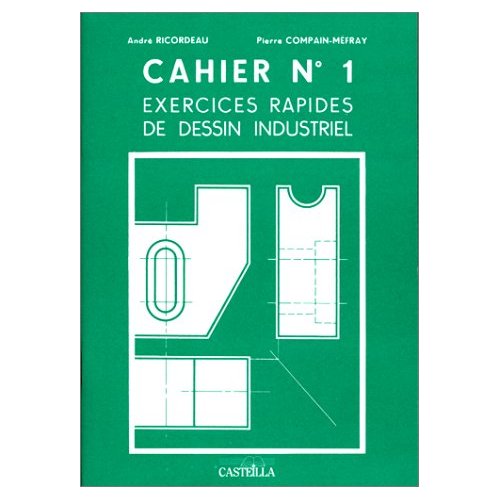 EXERCICES RAPIDES DE DESSIN INDUSTRIEL : GENERALITES (1999)