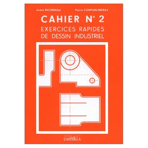 EXERCICES RAPIDES DE DESSIN INDUSTRIEL : MECANIQUE (1999)