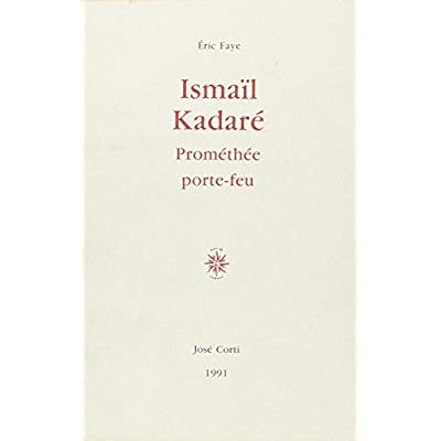ISMAIL KADARE PROMETHEE PORTE-FEU
