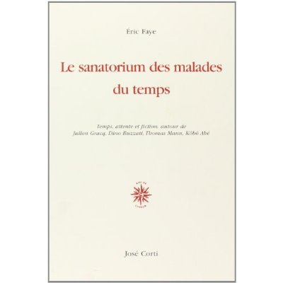 LE SANATORIUM DES MALADES DU TEMPS TEMPS, ATTENTE ET FICTION AUTOUR DE JULIEN GRACQ, DINO BUZATTI, T
