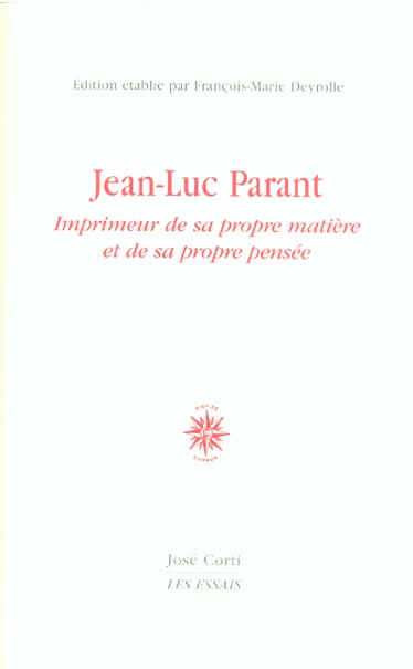JEAN-LUC PARANT IMPRIMEUR DE SA PROPRE MATIERE ET DE SA PROPRE PENSEE
