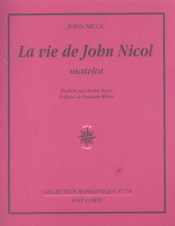 LA VIE DE JOHN NICOL, MATELOT AVEC SES AVENTURES AUTOUR DU MONDE, RACONTEES PAR LUI-MEME, 1755-1825