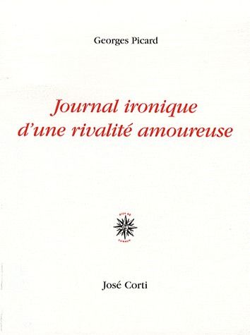 JOURNAL IRONIQUE D'UNE RIVALITE AMOUREUSE
