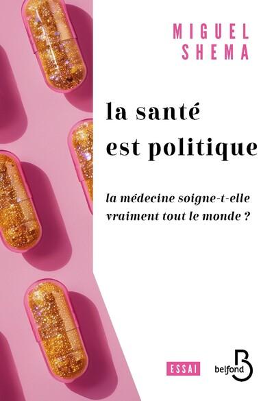 SANTE POLITIQUE - LA SANTE SOIGNE-T-ELLE VRAIMENT TOUT LE MONDE ?