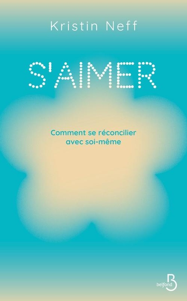 S'AIMER - COMMENT SE RECONCILIER AVEC SOI- MEME