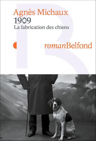 1909 LA FABRICATION DES CHIENS