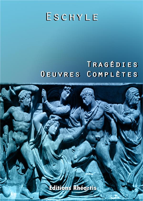 ESCHYLE - TRAGEDIES OEUVRES COMPLETES - NOUVELLE EDITION