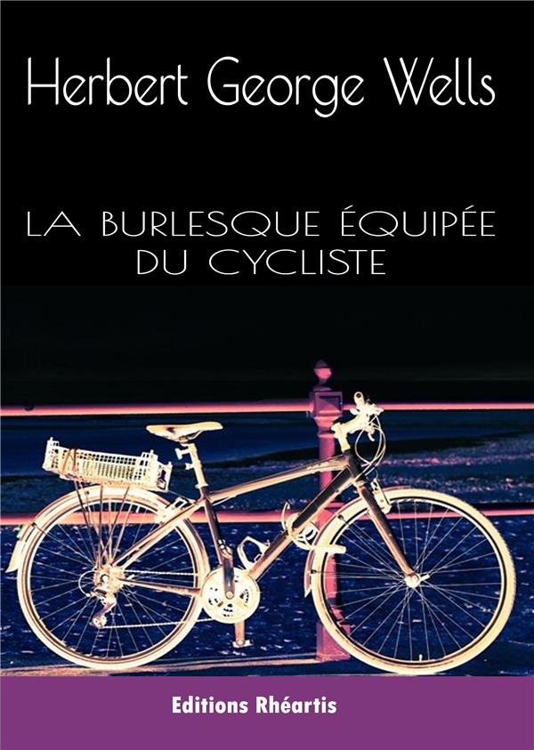 LA BURLESQUE EQUIPEE DU CYCLISTE - NOUVELLE EDITION