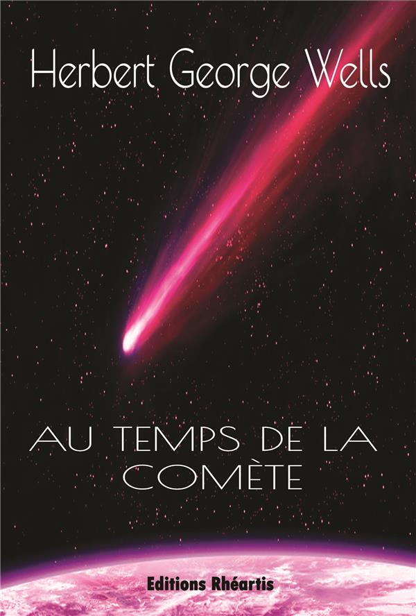 H.G WELLS - AU TEMPS DE LA COMETE - NOUVELLE EDITION - ILLUSTRATIONS, NOIR ET BLANC