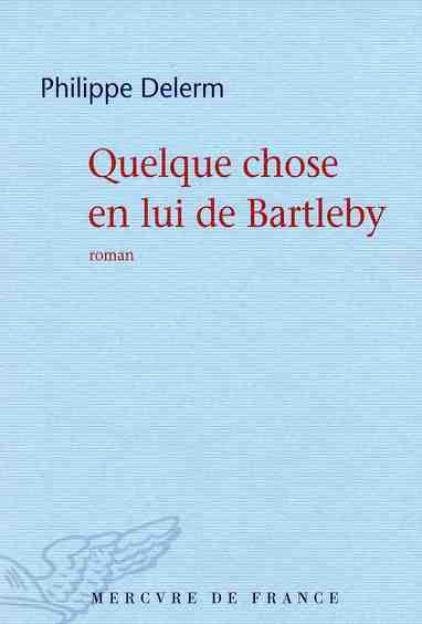 QUELQUE CHOSE EN LUI DE BARTLEBY