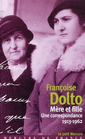 MERE ET FILLE - UNE CORRESPONDANCE (1913-1962)