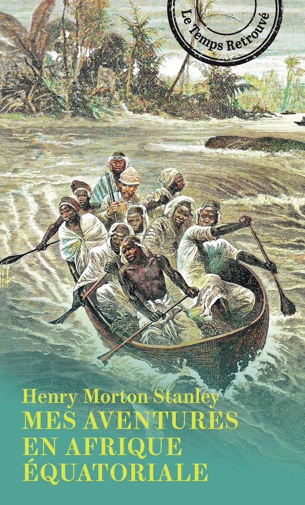 MES AVENTURES EN AFRIQUE EQUATORIALE - LETTRES RACONTANT SES VOYAGES, SES AVENTURES ET SES DECOUVERT