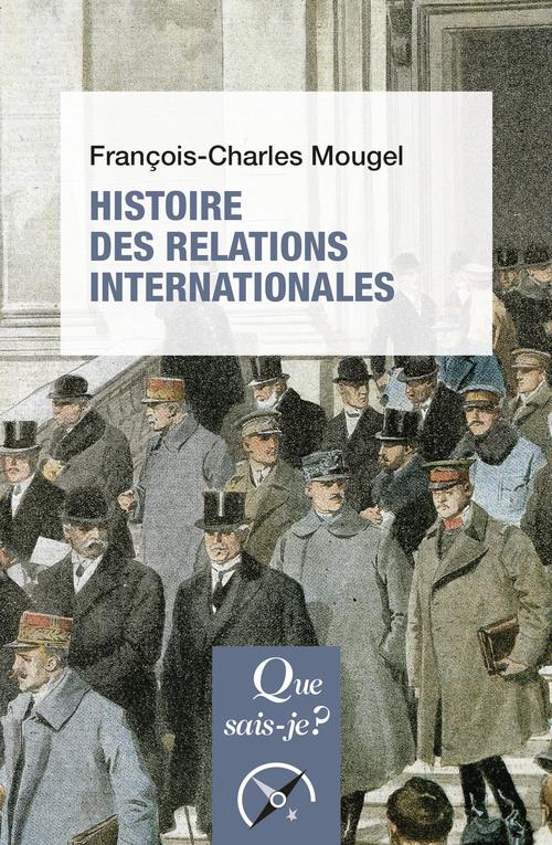 HISTOIRE DES RELATIONS INTERNATIONALES, DE 1815 A NOS JOURS
