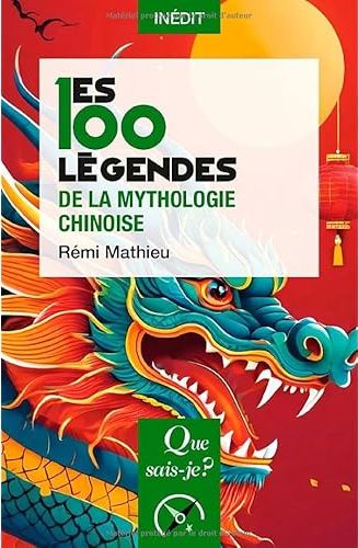 LES 100 LEGENDES DE LA MYTHOLOGIE CHINOISE