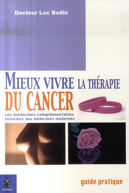 MIEUX VIVRE LA THERAPIE DU CANCER LES MEDECINES COMPLEMENTAIRES ASSOCIEES A LA MEDECINE MODERNE - GU