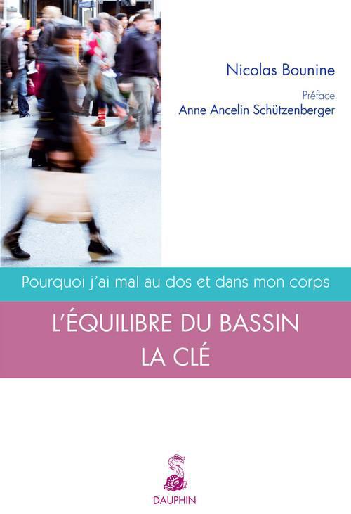 POURQUOI J'AI MAL AU DOS ET DANS MON CORPS L'EQUILIBRE DU BASSIN, LA CLE