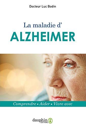 LA MALADIE D'ALZHEIMER - COMPRENDRE-AIDER-VIVRE AVEC