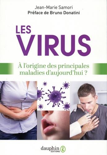 LES VIRUS - A L'ORIGINE DE NOS PRINCIPALES MALADIES
