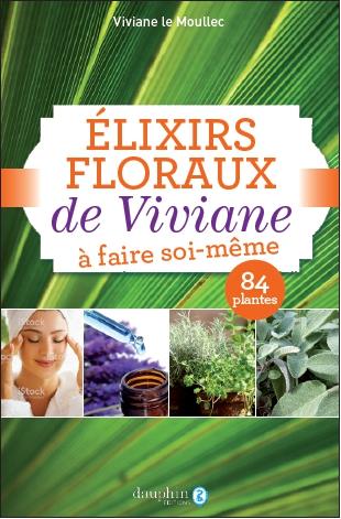 ELIXIRS FLORAUX DE VIVIANE A FAIRE SOI-MEME