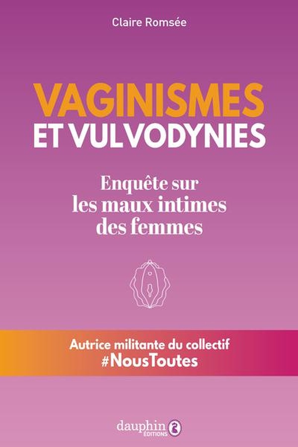 VAGINISMES ET VULVODYNIES - ENQUETE SUR LES MAUX INTIMES DES FEMMES