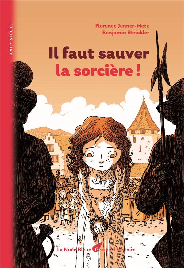 IL FAUT SAUVER LA SORCIERE ! - COLLECTION GRAINE D'HISTOIRE - ROMAN JEUNESSE